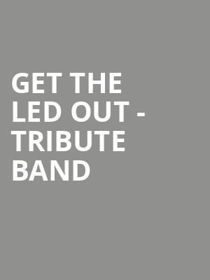 Get The Led Out Tribute Band, Palace Theatre, Pittsburgh