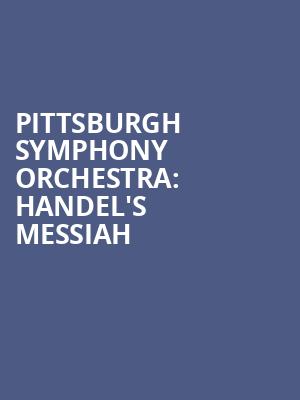 Pittsburgh Symphony Orchestra Handels Messiah, Heinz Hall, Pittsburgh