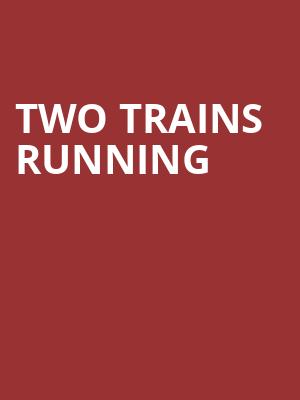 Two Trains Running, OReilly Theater, Pittsburgh