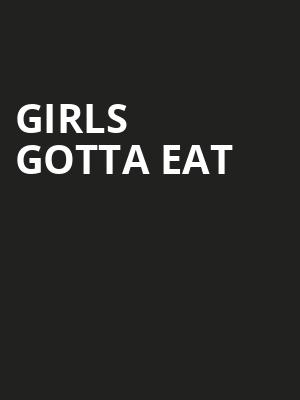 Girls Gotta Eat, Byham Theater, Pittsburgh