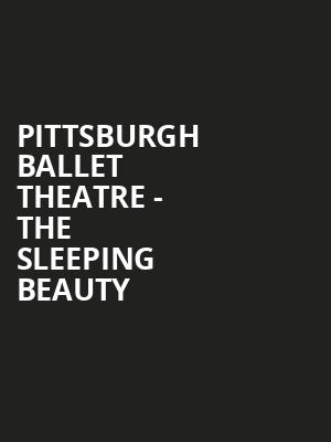 Pittsburgh Ballet Theatre - The Sleeping Beauty Poster