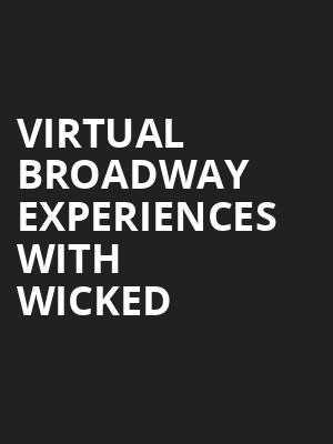 Virtual Broadway Experiences with WICKED, Virtual Experiences for Pittsburgh, Pittsburgh
