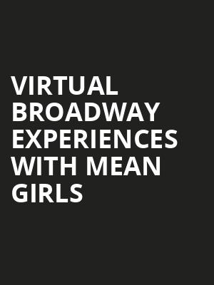 Virtual Broadway Experiences with MEAN GIRLS, Virtual Experiences for Pittsburgh, Pittsburgh