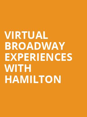 Virtual Broadway Experiences with HAMILTON, Virtual Experiences for Pittsburgh, Pittsburgh