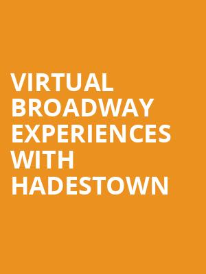 Virtual Broadway Experiences with HADESTOWN, Virtual Experiences for Pittsburgh, Pittsburgh