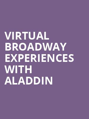Virtual Broadway Experiences with ALADDIN, Virtual Experiences for Pittsburgh, Pittsburgh