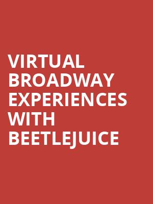 Virtual Broadway Experiences with BEETLEJUICE, Virtual Experiences for Pittsburgh, Pittsburgh