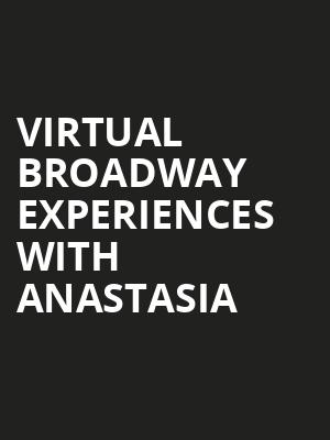 Virtual Broadway Experiences with ANASTASIA, Virtual Experiences for Pittsburgh, Pittsburgh