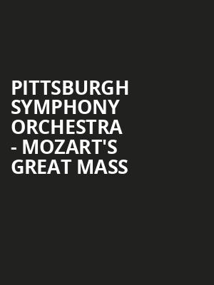 Pittsburgh Symphony Orchestra Mozarts Great Mass, Heinz Hall, Pittsburgh
