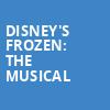 Disneys Frozen The Musical, Benedum Center, Pittsburgh