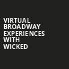 Virtual Broadway Experiences with WICKED, Virtual Experiences for Pittsburgh, Pittsburgh