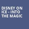 Disney on Ice Into the Magic, PPG Paints Arena, Pittsburgh