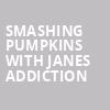 Smashing Pumpkins with Janes Addiction, PPG Paints Arena, Pittsburgh