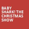 Baby Shark The Christmas Show, UPMC Events Center, Pittsburgh